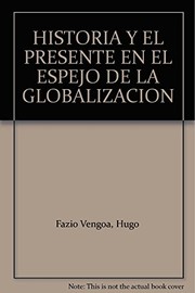 Front cover of La historia y el presente en el espejo de la globalización by Hugo Fazio Vengoa