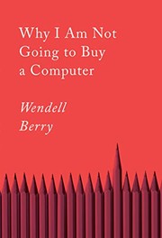 Front cover of Why I Am Not Going to Buy a Computer by Wendell Berry