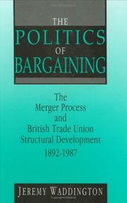 Front cover of The politics of bargaining by Jeremy Waddington