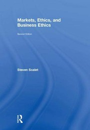 Front cover of Markets, Ethics, and Business Ethics by Steven Scalet