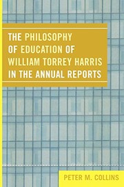 Front cover of The philosophy of education of William Torrey Harris in the annual reports by Peter M. Collins