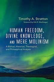 Cover of Human Freedom, Divine Knowledge, and Mere Molinism by Timothy A. Stratton