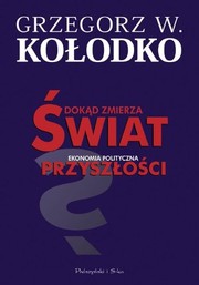 Front cover of Dokąd zmierza świat by Grzegorz W. Kołodko