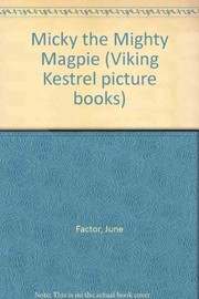 Cover of Micky the mighty magpie by June Factor