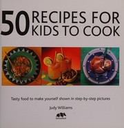 Front cover of 50 Recipes for Kids to Cook by Judy Williams