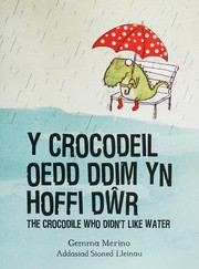 Cover of Y Crocodeil Oedd Ddim Yn Hoffi Dŵr by Gemma Merino