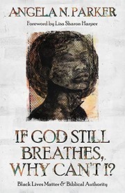 Front cover of If God Still Breathes, Why Can't I? by Angela N. Parker
