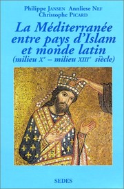 Front cover of La Méditerranée entre pays d'Islam et monde latin (milieu Xe-milieu XIIIe siècle) by Philippe Jansen