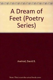 Front cover of A dream of feet by David B. Axelrod