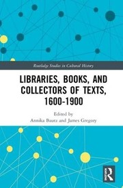 Front cover of Libraries, Books, and Collectors of Texts, 1600-1900 by Annika Bautz