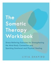 Cover of Somatic Therapy Workbook by Livia Shapiro