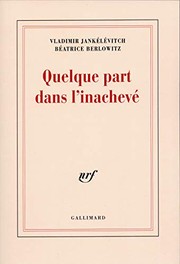 Cover of Quelque part dans l'inachevé by Vladimir Jankélévitch