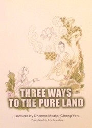 Front cover of Three Ways to the Pure Land by Dharma Master Cheng Yen