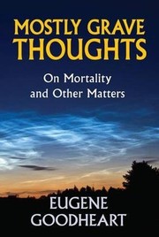 Cover of Mostly Grave Thoughts by Eugene Goodheart