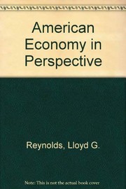 Front cover of TheA merican economy in perspective by Lloyd G. Reynolds