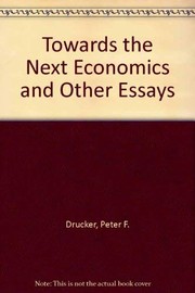 Front cover of Toward the next economics, and other essays by Peter F. Drucker