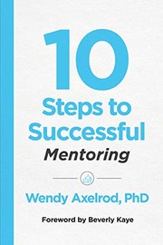 Front cover of 10 Steps to Successful Mentoring by Wendy Axelrod