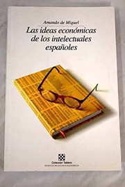 Front cover of Las ideas económicas de los intelectuales españoles by Amando de Miguel Rodríguez