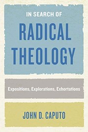 Front cover of In Search of Radical Theology by John D. Caputo