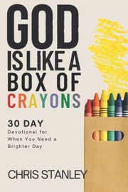 Front cover of God Is Like a Box of Crayons by Chris Stanley