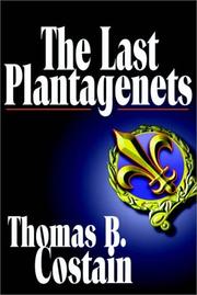 Front cover of The Last Plantagenets by Thomas Bertram Costain