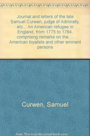 Cover of Journal and letters of the late Samuel Curwen, judge of Admiralty, etc by Samuel Curwen