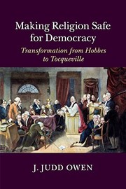 Front cover of Making Religion Safe for Democracy by J. Judd Owen