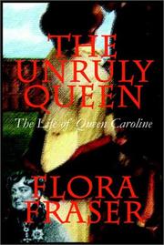 Cover of The Unruly Queen by Flora Fraser