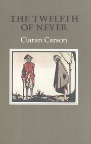 Front cover of The twelfth of never by Ciaran Carson