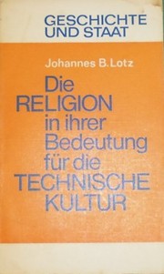 Cover of Die Religion in ihrer Bedeutung für die technische Kultur by Johannes Baptist Lotz