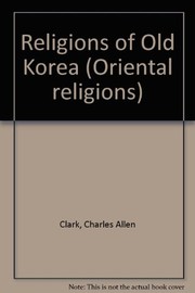 Front cover of Religions of old Korea by Charles Allen Clark