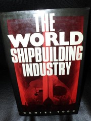 Cover of The world shipbuilding industry by Daniel Todd