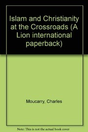 Front cover of Islam and Christianity at the crossroads by C. G. Moucarry