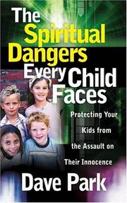Front cover of The spiritual dangers every child faces by David Park