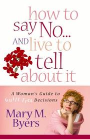 Cover of How to say no-- and live to tell about it by Mary M. Byers