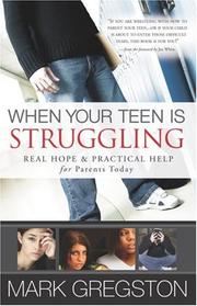 Front cover of When Your Teen Is Struggling by Mark Gregston