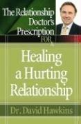 Front cover of The Relationship Doctor's Prescription for Healing a Hurting Relationship by Hawkins, David