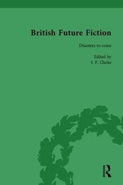 Cover of British Future Fiction, 1700-1914, Volume 7 by I. F. Clarke