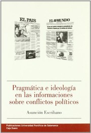 Front cover of Pragmática e ideología en las informaciones sobre conflictos políticos by Asunción Escribano Hernández