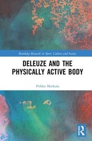 Cover of Deleuze and the Physically Active Body by Pirkko Markula