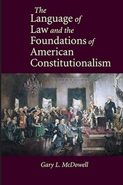 Cover of The language of law and the foundations of American constitutionalism by Gary L. McDowell