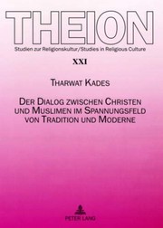 Front cover of Der Dialog zwischen Christen und Muslimen im Spannungsfeld von Tradition und Moderne by Tharwat Kades
