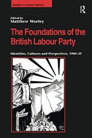 Front cover of The foundations of the British Labour Party by Matthew Worley