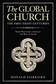Front cover of Global Church---The First Eight Centuries by Donald Fairbairn