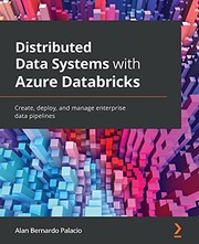 Cover of Distributed Data Systems with Azure Databricks by Alan Bernardo Palacio