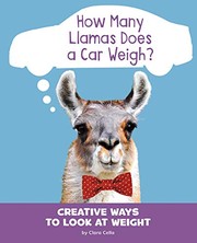 Cover of How Many Llamas Does a Car Weigh? by Clara Cella