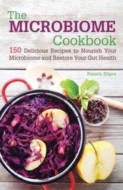 Front cover of The microbiome cookbook by Pamela Ellgen