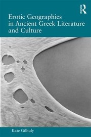 Front cover of Erotic Geographies in Ancient Greek Literature and Culture by Kate Gilhuly