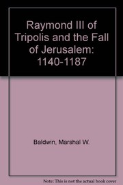 Cover of Raymond III of Tripolis and the fall of Jerusalem (1140-1187) by Marshall Whithed Baldwin