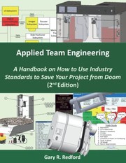 Front cover of Applied Team Engineering a Handbook on How to Use Industry Standards to Save Your Project from Doom by Gary Redford